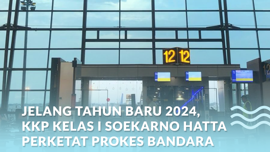 Jelang Tahun Baru 2024, KKP Soetta Perketat Protokol Kesehatan Bandara